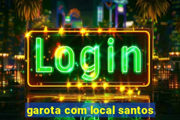 garota com local santos